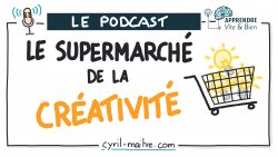 Vignette de [PODCAST] Le supermarch&eacute; de la cr&eacute;ativit&eacute;