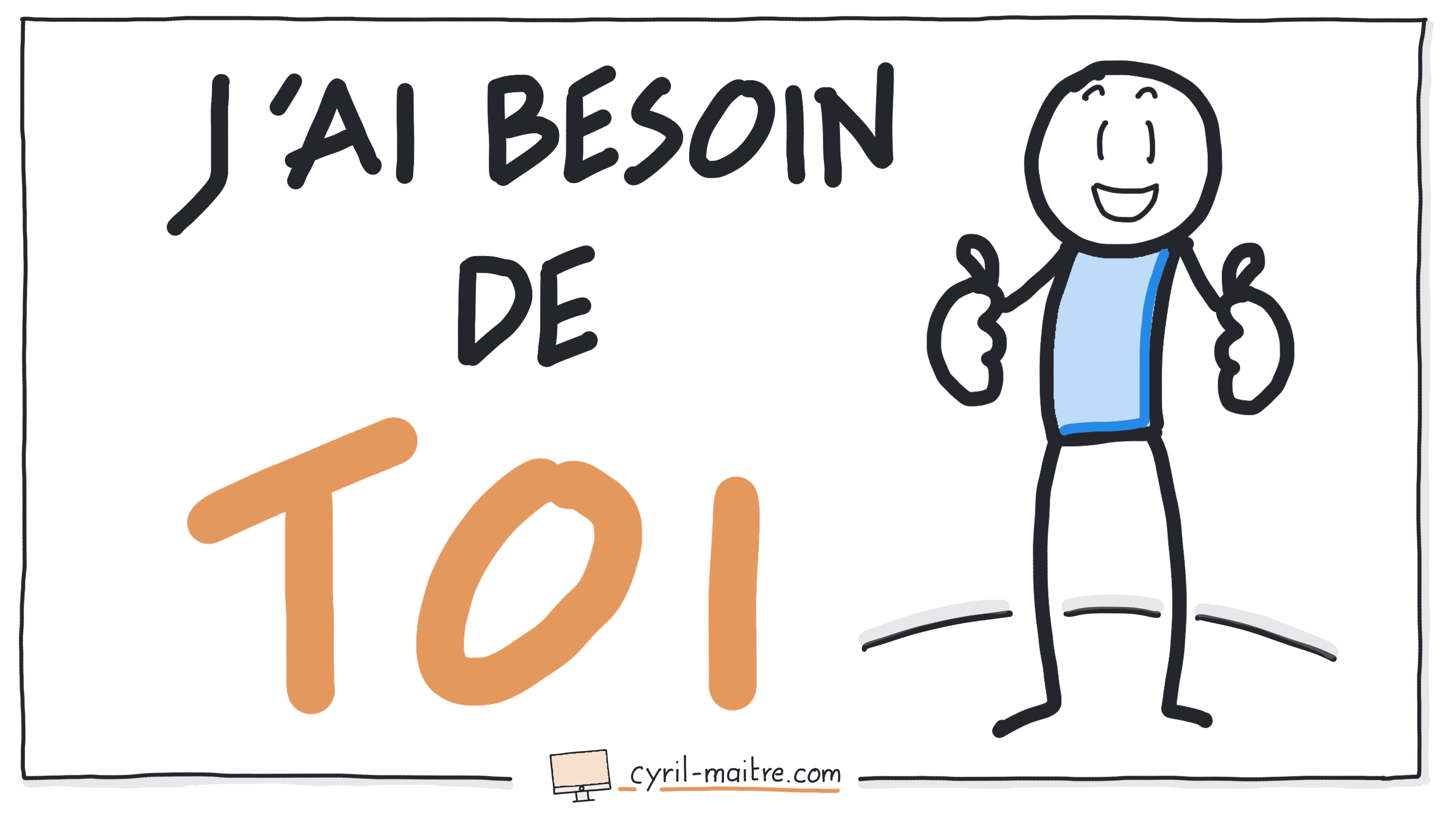 J'ai besoin de toi