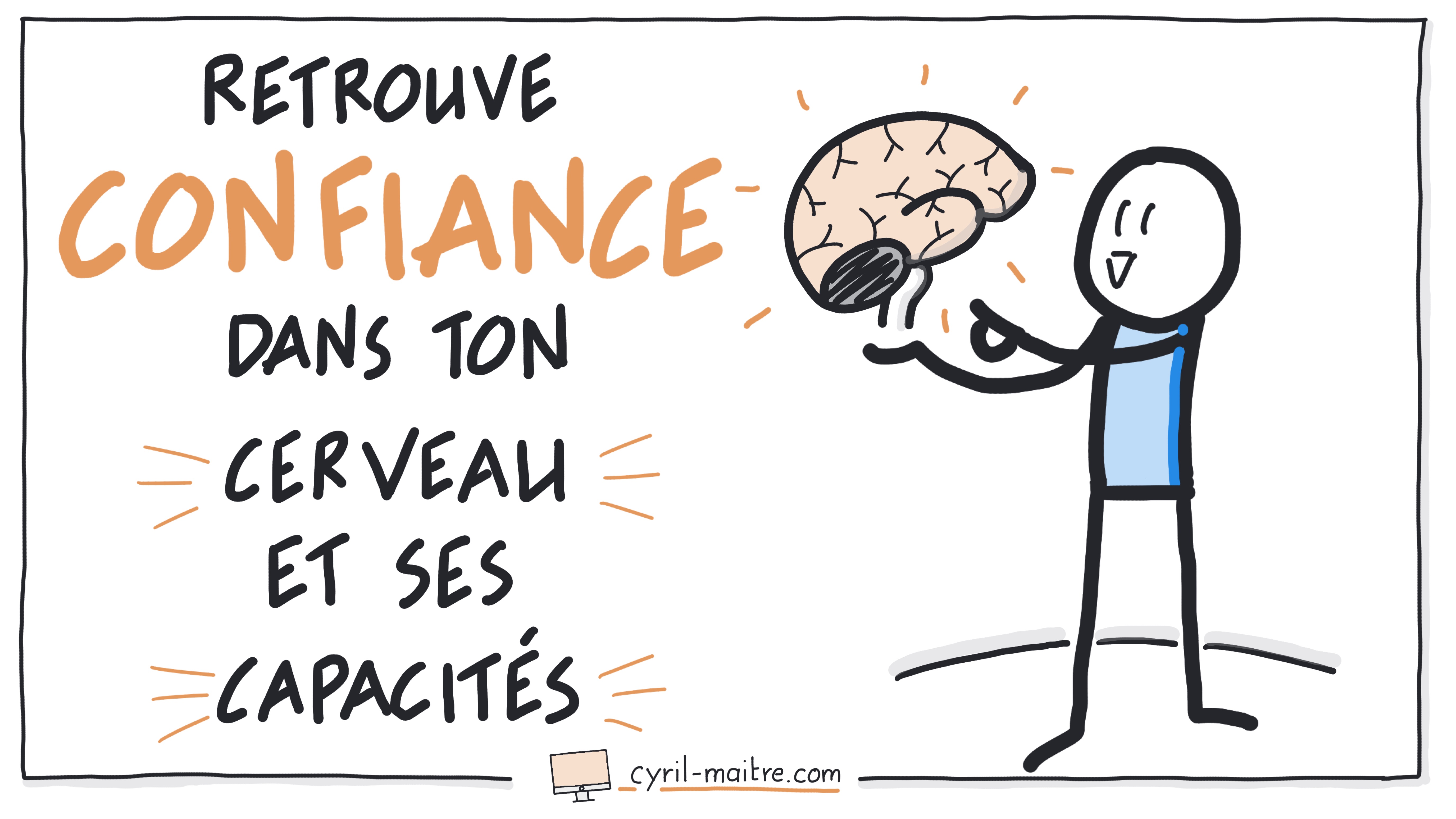 Retrouve enfin confiance dans les capacités de ton cerveau