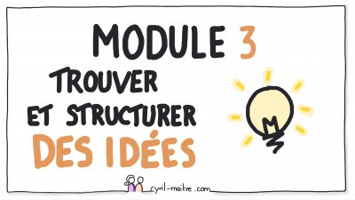 Module 3 : Trouver et structurer des idées à partir d'une problématique