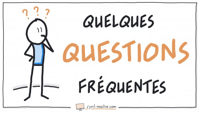 Quelques questions fréquentes