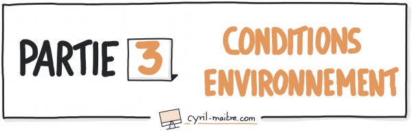 Partie 3 : Conditions et environnement